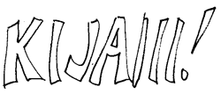 kijaiiiii!